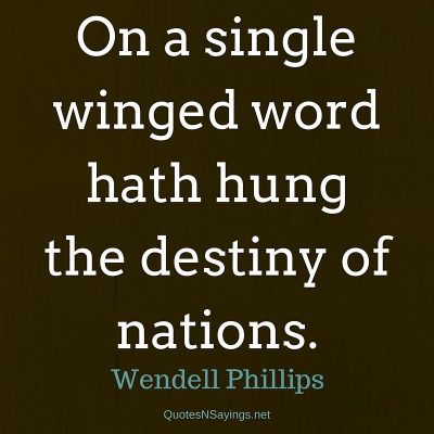 Wendell Phillips – On a single winged word …
