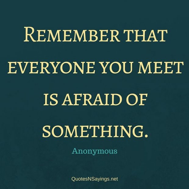 Anonymous – Remember that everyone you meet …