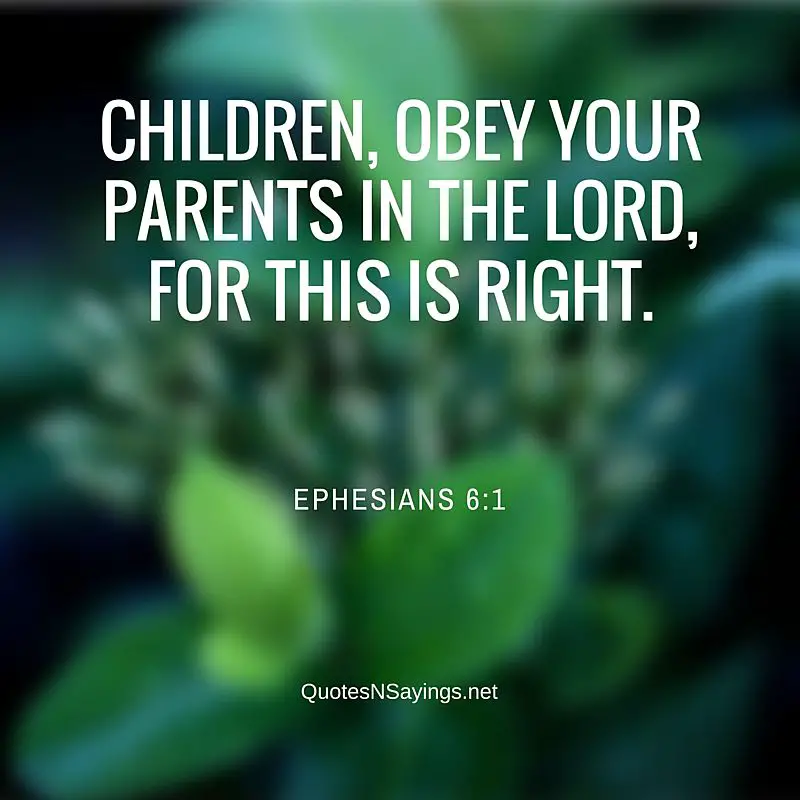 Children Obey Your Parents In The Lord, For This Is Right - Ephesians 6:1