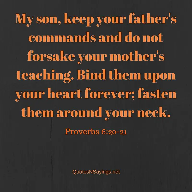 Do not forsake your mothers teaching - Proverbs 6:20-21