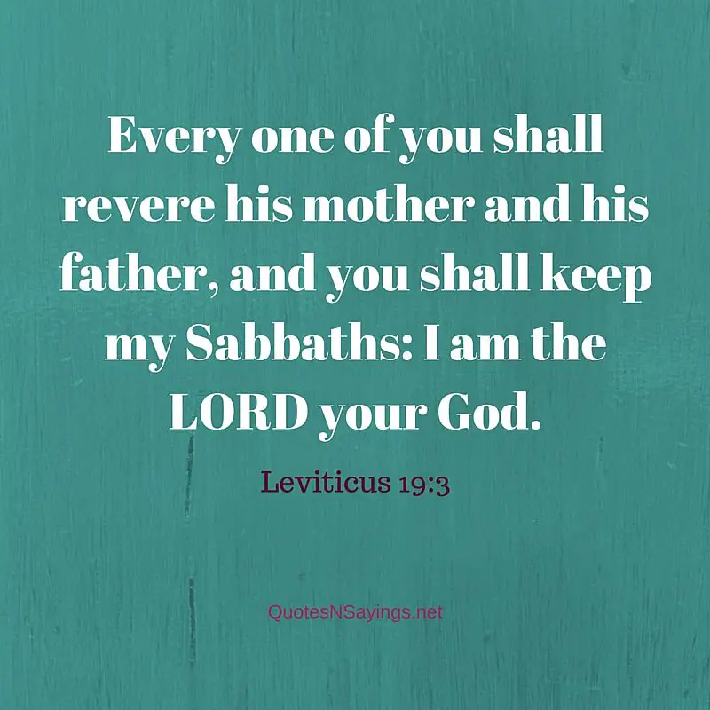 Every one of you shall revere his mother - Leviticus 19:3