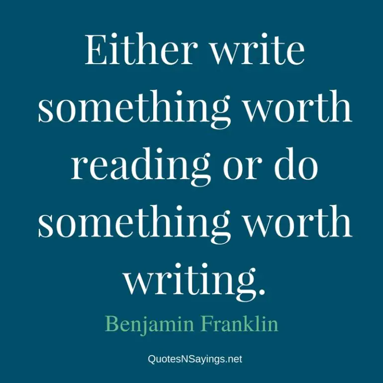 Either write something worth reading or ... | Benjamin Franklin Quote