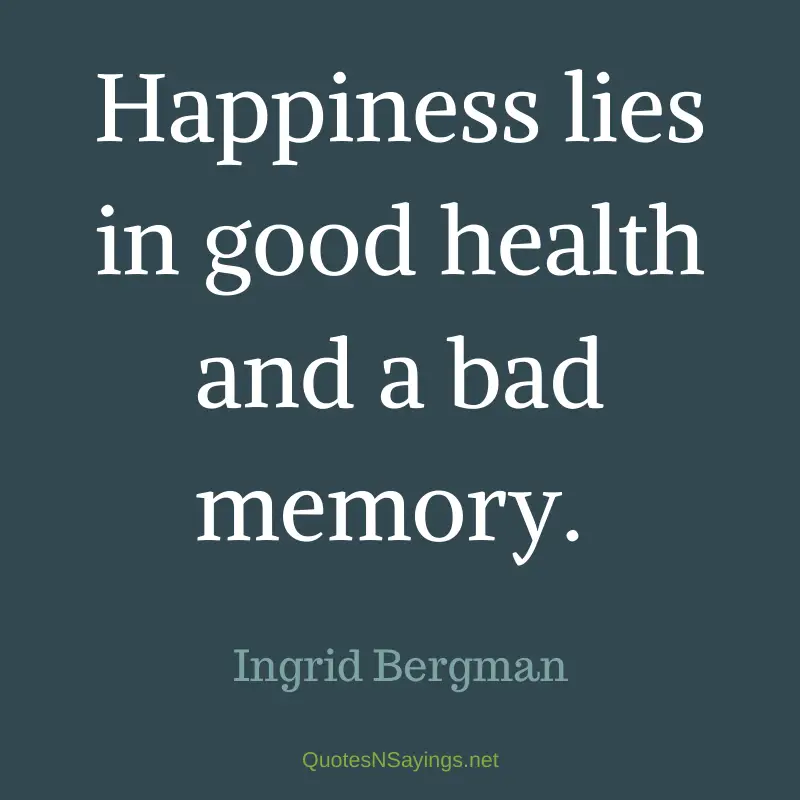 Ingrid Bergman quote - Happiness lies in good health ...
