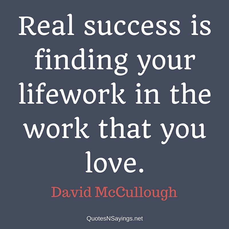 David McCullough quote - Real success ...