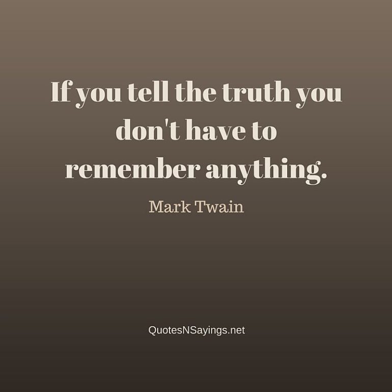 Mark Twain Quote - If you tell the truth you don't have to ...