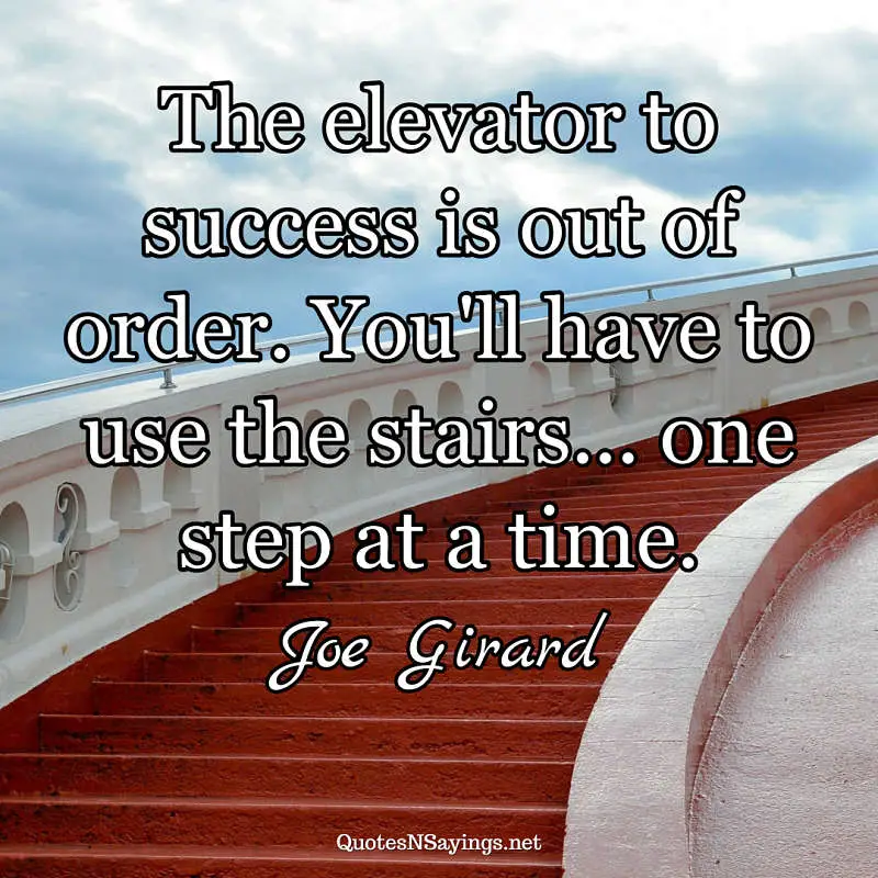 Joe Girard quote - The elevator to success is out of order ...