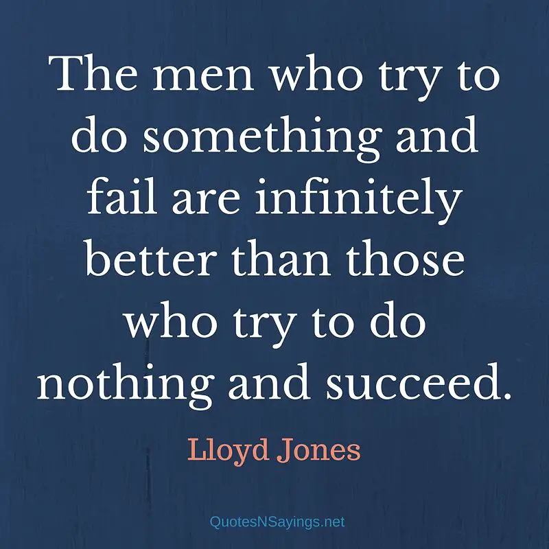 Lloyd Jones quote - The men who try ...
