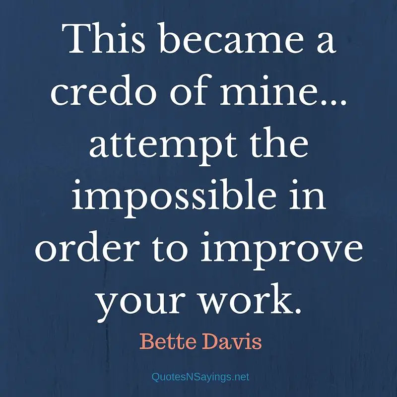 Bette Davis quote - This became a credo of mine ...