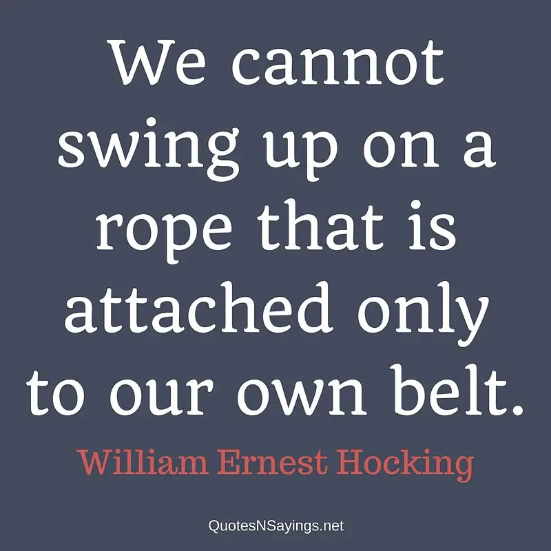 William Ernest Hocking quote - We cannot swing up ...