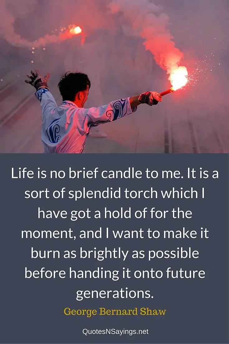 Life is no brief candle to me - George Bernard Shaw quote about life