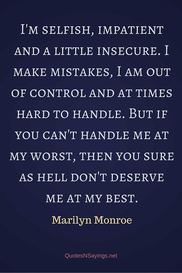 I'm selfish, impatient and a little insecure - Marilyn Monroe quote