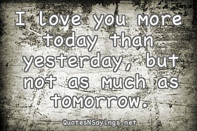 I Love You More Today Quote