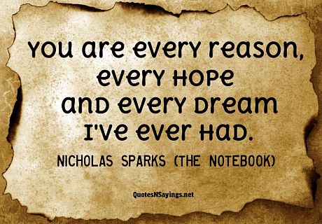 Quote from Nicholas Sparks - You are every reason ...