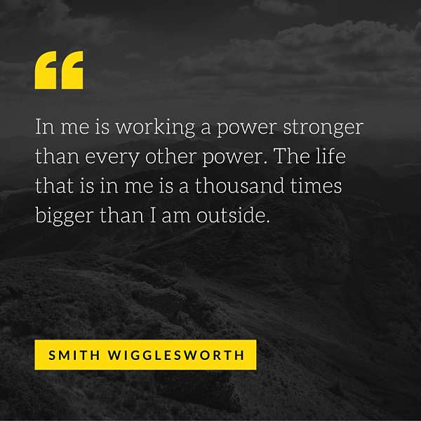 Quote by Smith Wigglesworth - In me is working a power ...
