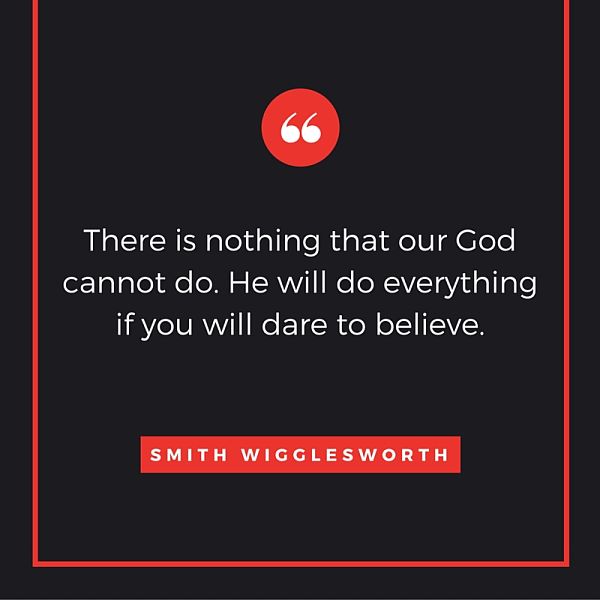 There is nothing that our God cannot do - Smith Wigglesworth Quote