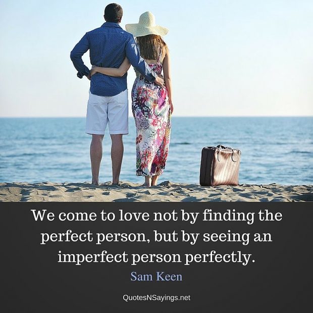 Sam Keen Quote We come to love not by