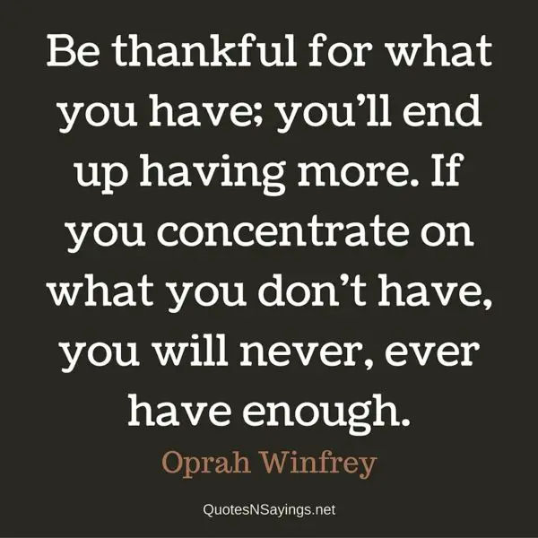 Be thankful for what you have; you'll end up ... | Oprah Winfrey Quote