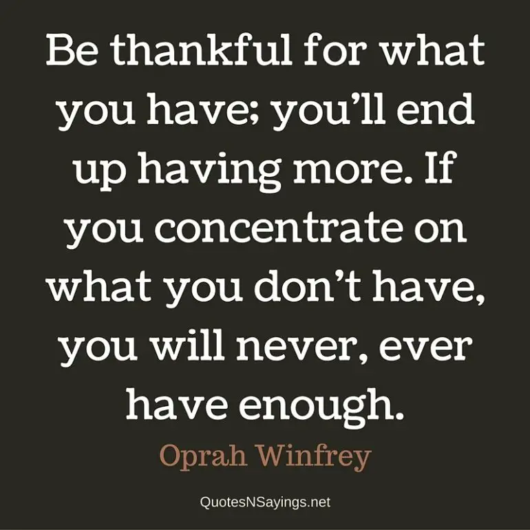 Be thankful for what you have; you'll end up ... | Oprah Winfrey Quote