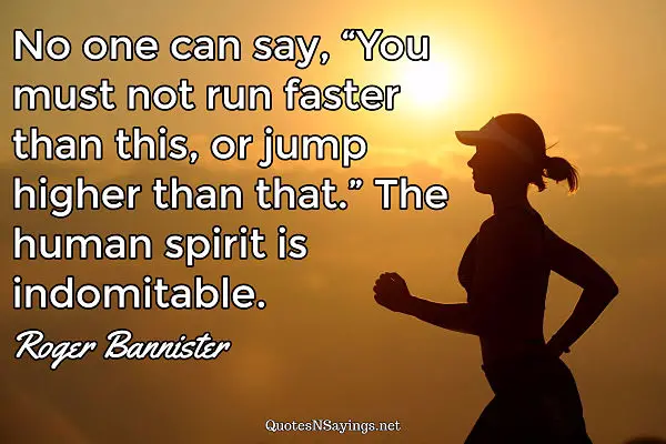 Roger Bannister track and field quote about being indomitable