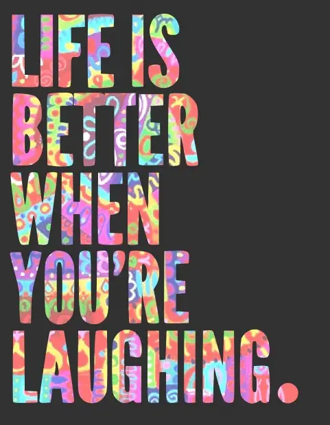 Life is better when you're laughing. - Anonymous quote