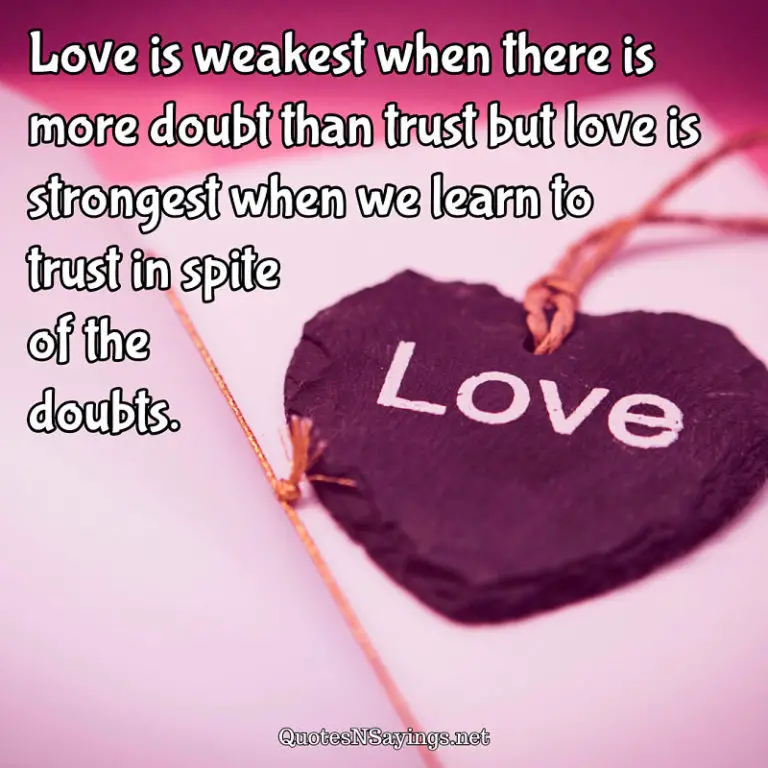 Anonymous Quote - Love is weakest when there is more doubt than ...