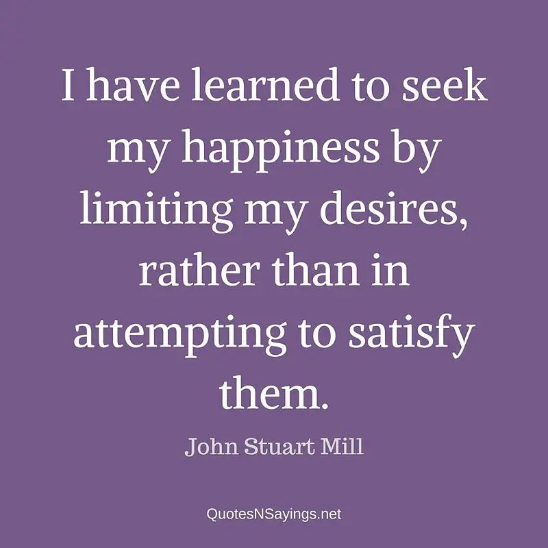 John Stuart Mill quote - I have learned to seek ....