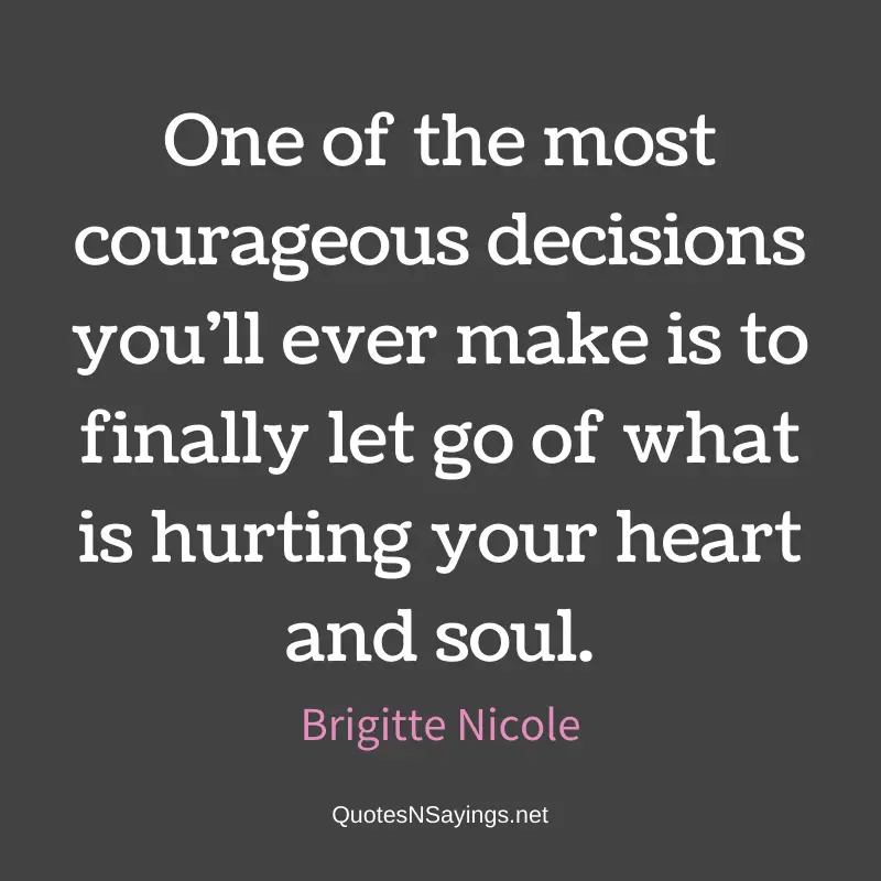 Brigitte Nicole quote - One of the most courageous decisions you'll ever make ...