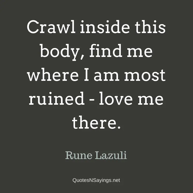 Rune Lazuli quote - Crawl inside this body ...