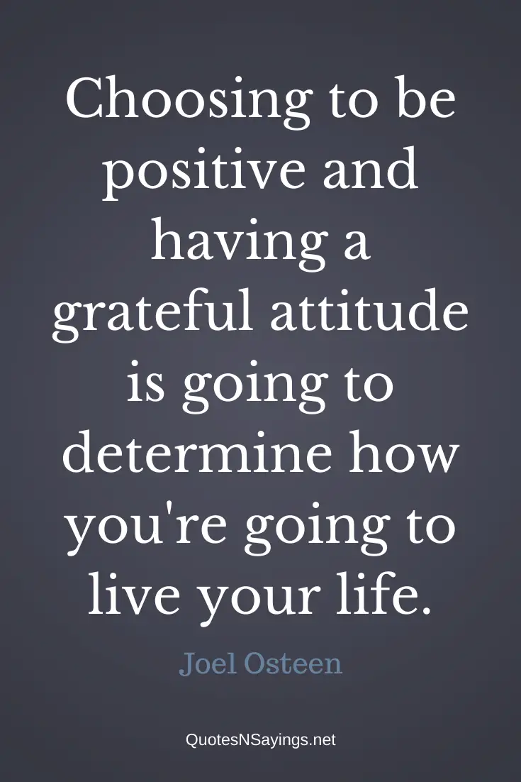 Joel Osteen quote - Choosing to be positive and having a grateful attitude ...