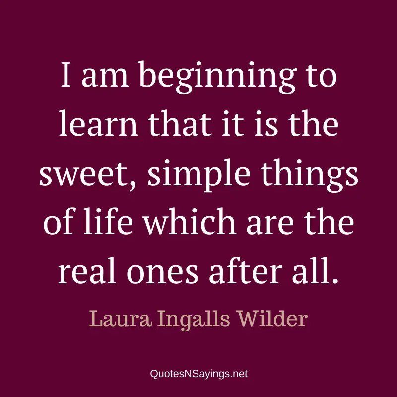 Laura Ingalls Wilder quote - I am beginning to learn ...