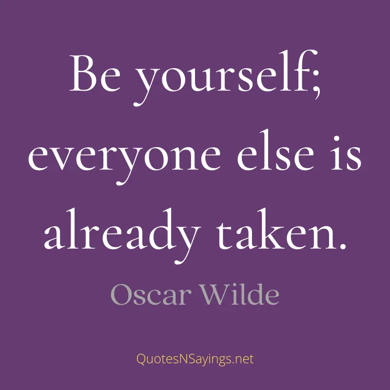 Oscar Wilde quote - Be yourself; everyone else is already taken.
