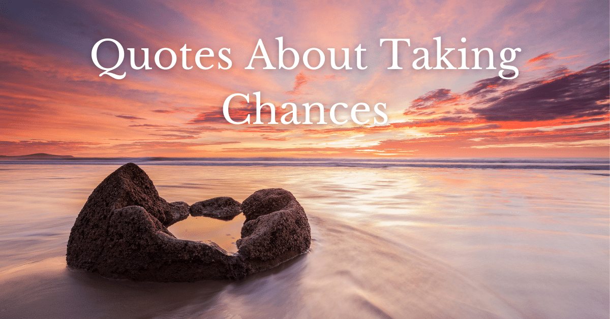 Featured image for a page of inspiring quotes about taking chances.