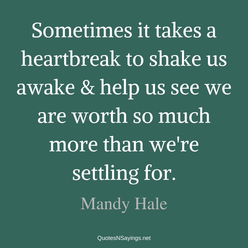 Mandy Hale quote - Sometimes it takes a heartbreak ...
