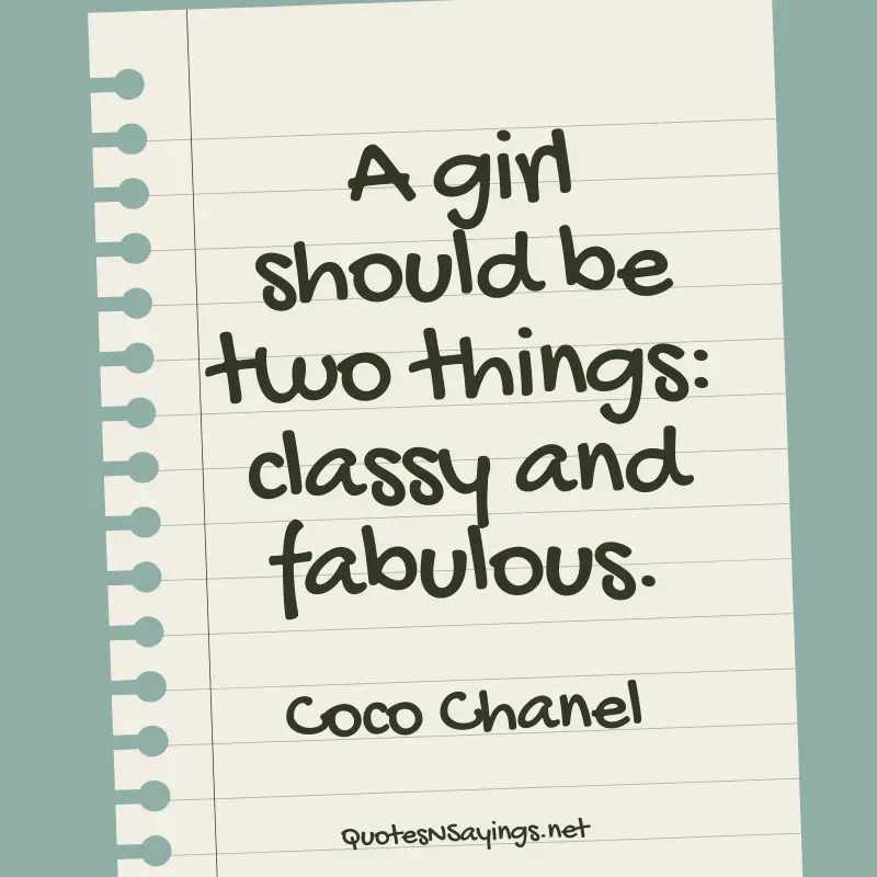 Coco Chanel quote - A girl should be two things: classy and fabulous.