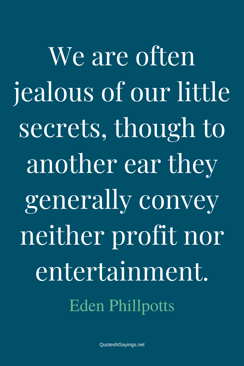 Eden Phillpotts quote - We are often jealous of our little secrets ...